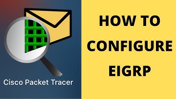 How to Configure EIGRP in Cisco Packet Tracer | Enhanced Interior Gateway Routing Protocol