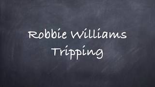 Tripping- Robbie Williams Lyrics