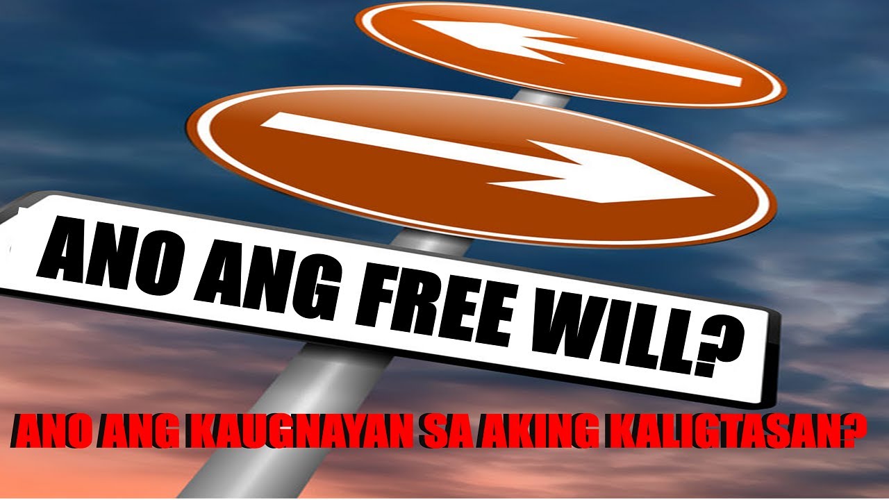 ANO ANG FREE WILL? / ANO ANG KAUGNAYAN NITO SA AKING KALIGTASAN?