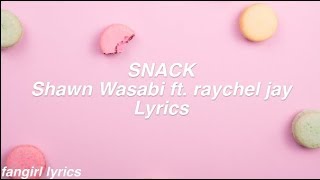 SNACK || Shawn Wasabi ft. raychel jay Lyrics