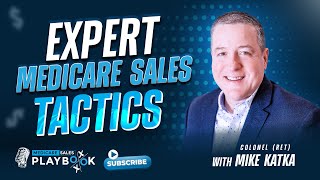 Expert Medicare Sales Tactics: Mike Katka's Military Approach to Insurance MSP Ep 8