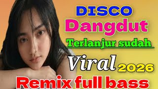 Download Lagu DISCO DANGDUT TERLANJUR SUDAH VIRAL 2026 REMIX FULL BASS  MP3