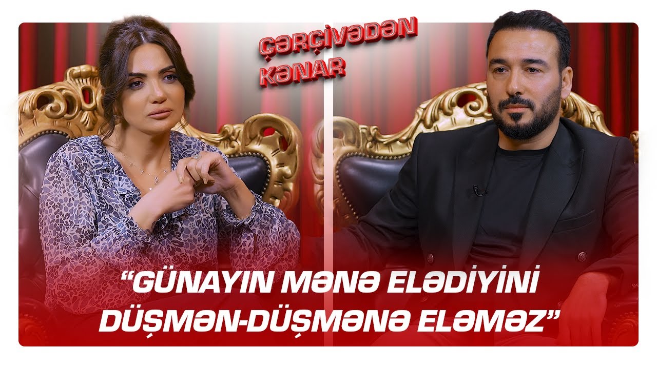 “Günayın mənə elədiyini düşmən-düşmənə eləməz” - Pərviz Mahmudov - ÇƏRÇİVƏDƏN KƏNAR