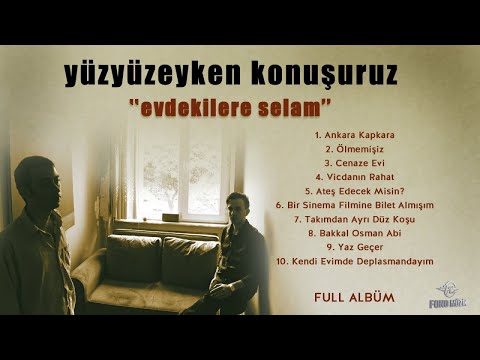 Yüzyüzeyken Konuşuruz - Evdekilere Selam (Full Albüm) (2013)