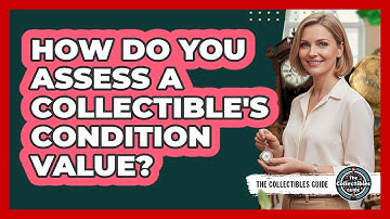 How Do You Assess A Collectible