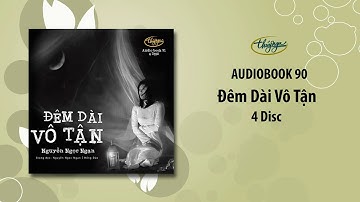 Nguyễn Ngọc Ngạn | Đêm Dài Vô Tận (Audiobook 91)