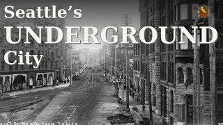BRIGHT Seattle Above, DARK Secrets Below: Unearthing The Forgotten Underground