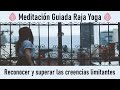 Meditacion Raja Yoga: Reconocer y superar las creencias limitantes con Ramón Ribalta