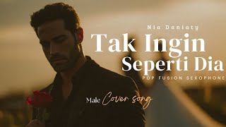 Cover Tak Ingin Seperti Dia • Nia Daniaty • Pop Fusion Sexophone | Cover by Request