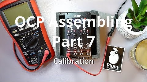 OCP Assembling PART7 - Calibration