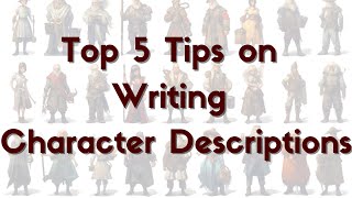 Top 5 Tips on Writing Character Descriptions!