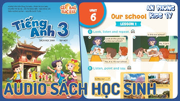 Unit 6 Our School | Audio Sách Học Sinh Tập 1 Tiếng Anh 3 Global Success Lớp 3 mới 2022 Phụ Đề