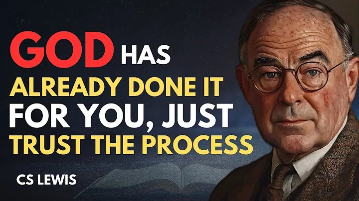 God Has Already Worked It Out—Just Trust the Process | CS Lewis Inspired 2025