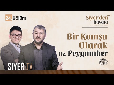 Bir Komşu Olarak Hz. Peygamber (sas) | Siyer'den Hayata 24. Bölüm