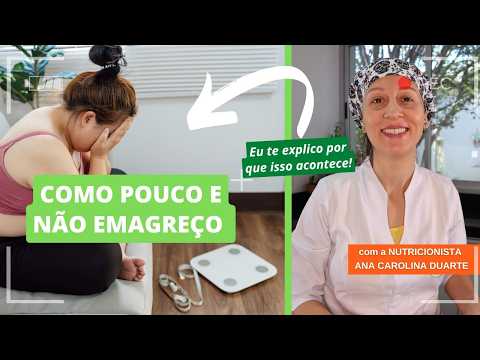 ▶ Nutri Ana Carolina · Não emagrece mesmo comendo pouco? Entenda o motivo