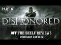 Dishonored Part 06 - Off The Shelf Reviews