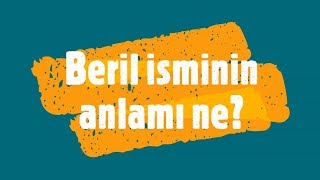 Beri̇l İsminin Anlamı Ve Analizi Nedir?