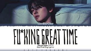 CHA EUN-WOO (차은우) - ‘Fu*king great time' Lyrics [Color Coded_Han_Rom_Eng]