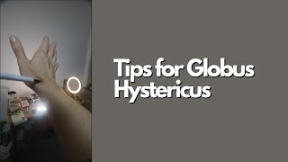 Tips on Globus Hystericus