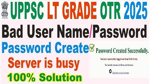 uppsc lt grade teacher otr bad user name password error problems/uppsc otr password create error