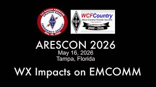ARESCON 2026 - WX Impacts on EMCOMM - Amateur Radio