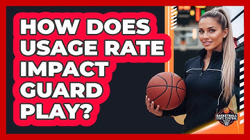How Does Usage Rate Impact Guard Play?