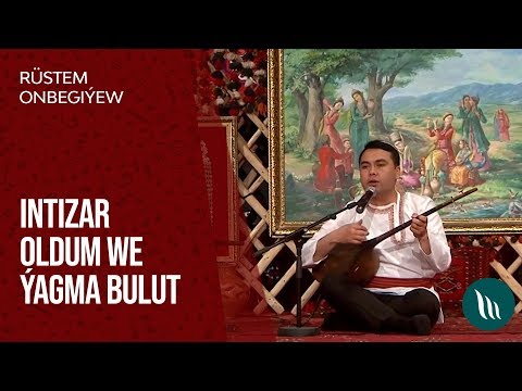 Rüstem Onbegiýew - Intizar oldum we Ýagma bulut | 2020