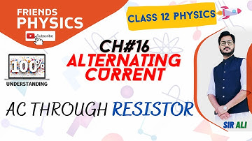 AC THROUGH RESISTOR  | CHAPTER 16 | ALTERNATING CURRENT | CLASS 12 PHYSICS
