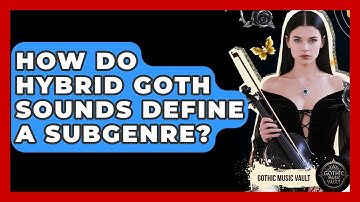 How Do Hybrid Goth Sounds Define A Subgenre? - Goth Music Vault