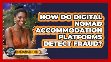 How Do Digital Nomad Accommodation Platforms Detect Fraud? - Digital Nomad Success Guide
