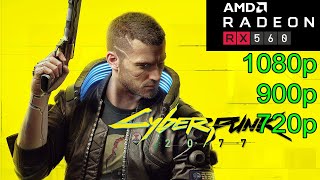 Cyberpunk 2077 - RX 560 - 1080p, 900p, 720p