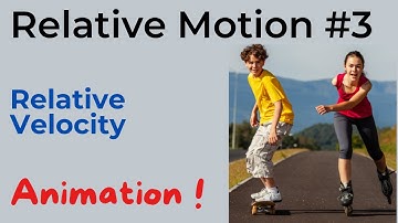Relative Velocity / Relative Motion  (JEE NEET Animation) | #3 |  Relative Velocity | (2022)