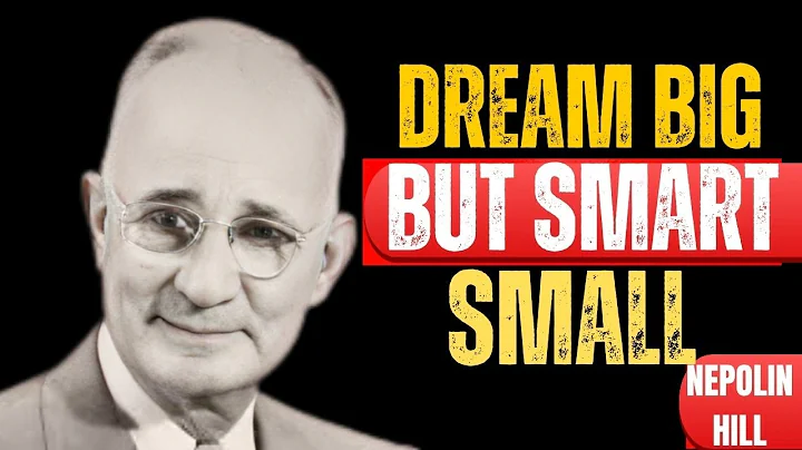 Dream Big, Start Small: Napoleon Hill’s Secret to Lifelong Success | Change Your Life Now