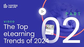 The Top eLearning Trends of 2024 — Part 02