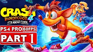 CRASH BANDICOOT 4 IT'S ABOUT TIME Gameplay Walkthrough Part 1 [1080P 60FPS PS4 PRO] - No Commentary