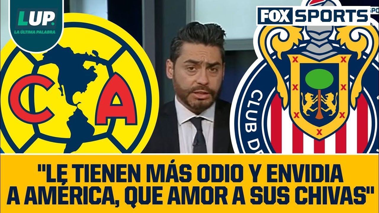 Rubén Rodríguez: "Le tienen más ODIO Y ENVIDIA AL AMÉRICA, que amor a sus Chivas" | LUP