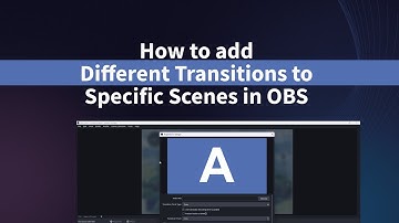 How to Add Different Transitions to Different Scenes in OBS | OBS Studio Tutorial