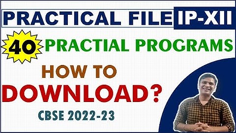 How to DOWNLOAD IP Practical File Class 12 2022-23 | CBSE Board Exams