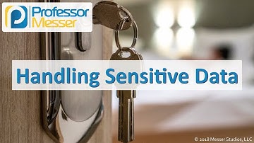 Handling Sensitive Data - CompTIA Security+ SY0-501 - 5.8