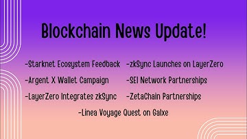 Blockchain Update! Starknet, zkSync, Linea, LayerZero, ZetaChain, and SEI