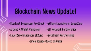 Blockchain Update! Starknet, zkSync, Linea, LayerZero, ZetaChain, and SEI