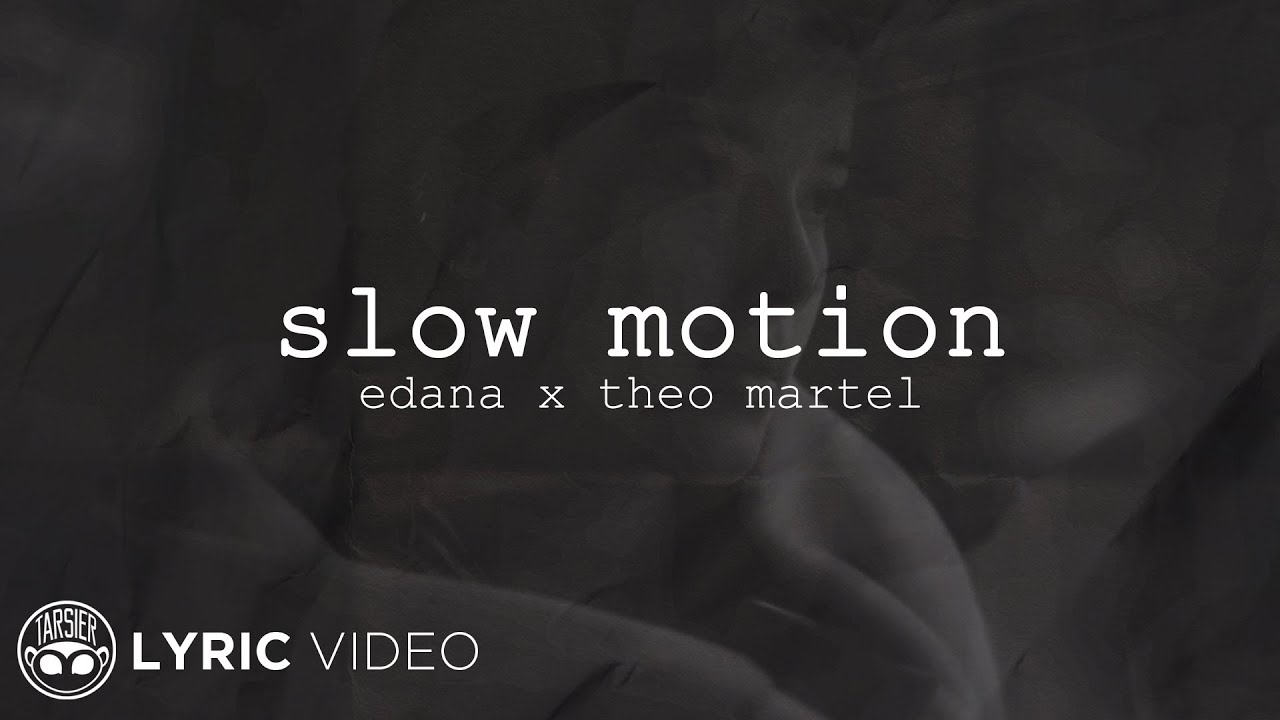 Watch Slow Motion - Edana x Theo Martel (Lyrics) on YouTube Watch Slow Motion - Edana x Theo Martel (Lyrics) on YouTube