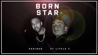 BGMedia | Papirus Ft Little T (Josh Tate) - Born Star [Audio]