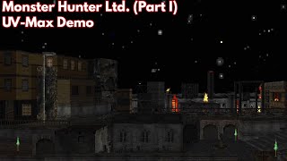 Monster Hunter Ltd. (Part I) (UVMax Demo)