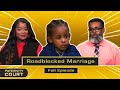 Roadblocked Marriage: Man Is Medically Incapable Of Being Father? (Full Episode) | Paternity Court