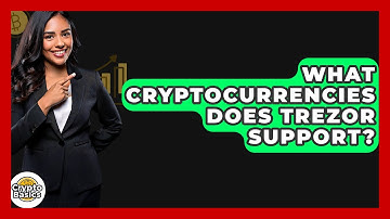What Cryptocurrencies Does Trezor Support? - CryptoBasics360.com