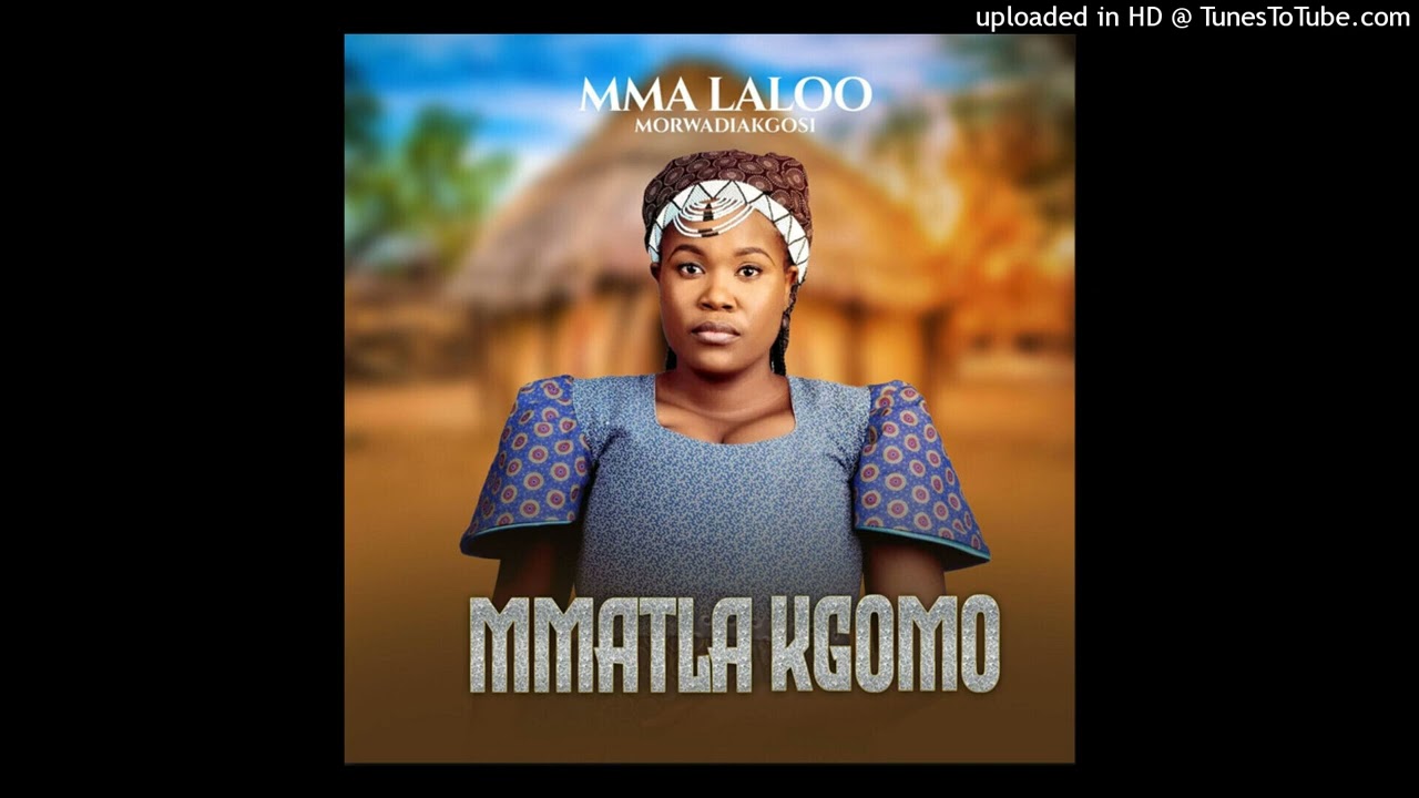MMA LALOO - Mmatla kgomo .(Audio)
