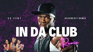 50 CENT - IN DA CLUB X NO SCRUBS X DON’T MESS WITH MY MAN (ROCKWIDIT REMIX)