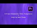 Free 6 Cinematic Title Templates for Adobe Premiere Pro + How to use them