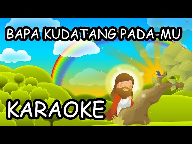 Bapa Kudatang Padamu - Lagu Sekolah Minggu Karaoke / Minus One class=